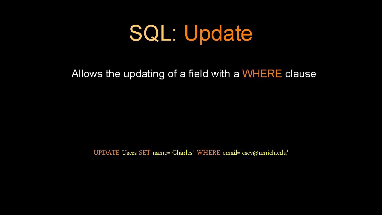 SQL: Update Allows the updating of a field with a WHERE clause UPDATE Users