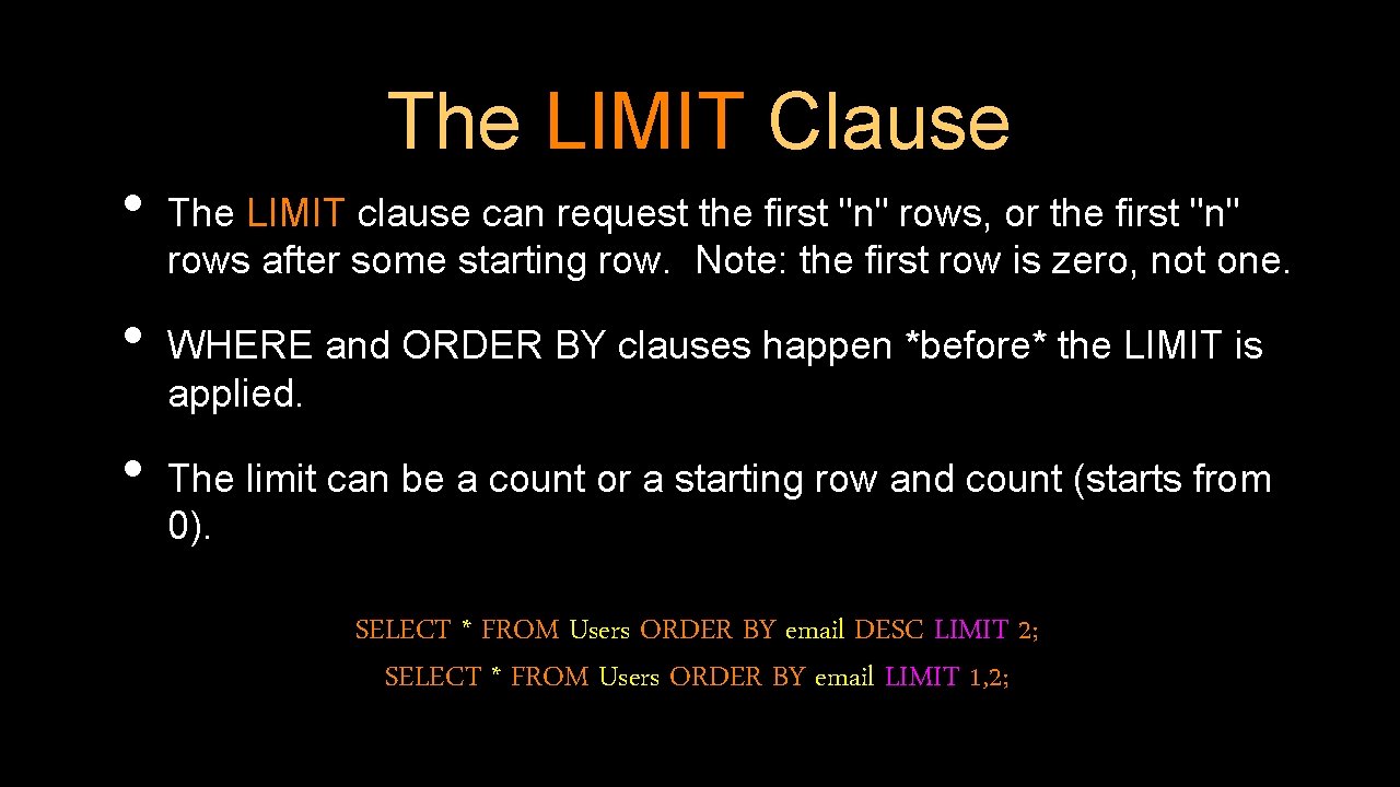  • • • The LIMIT Clause The LIMIT clause can request the first