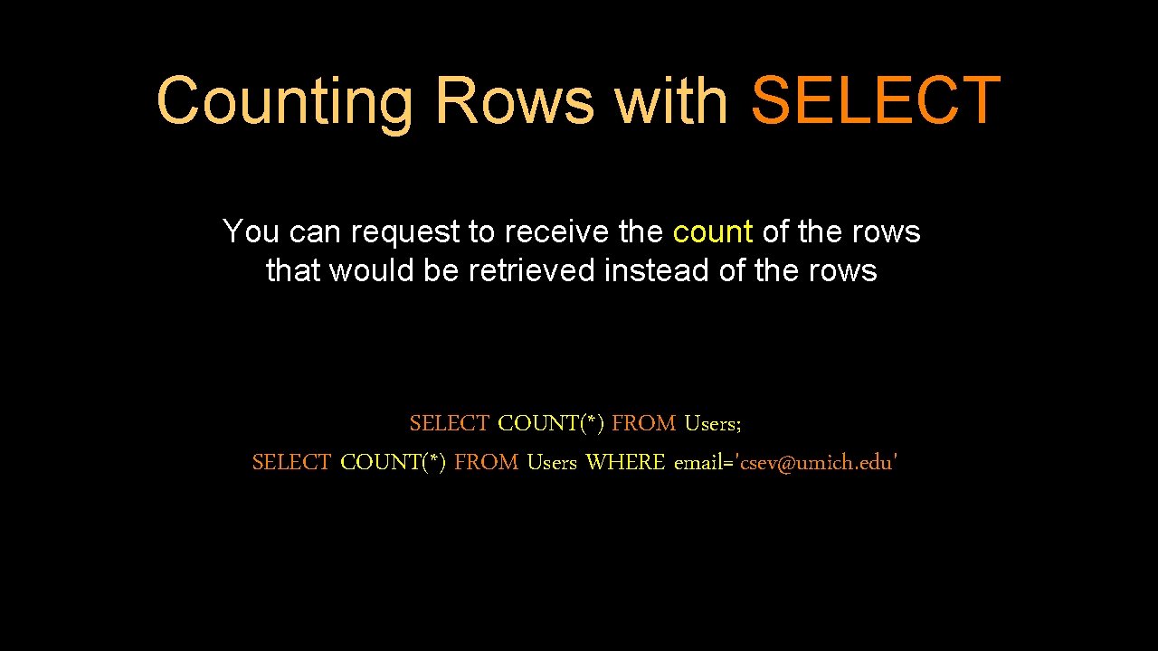 Counting Rows with SELECT You can request to receive the count of the rows