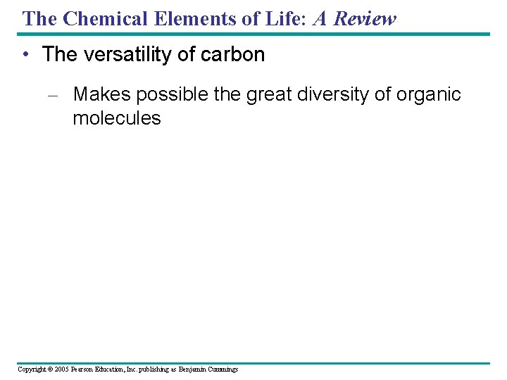 The Chemical Elements of Life: A Review • The versatility of carbon – Makes