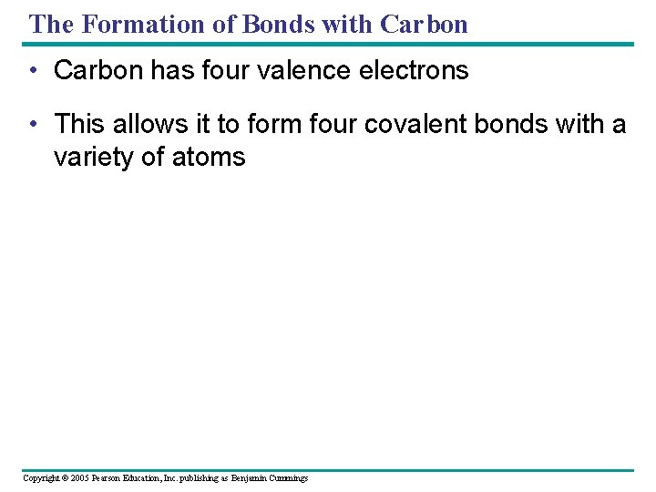 The Formation of Bonds with Carbon • Carbon has four valence electrons • This