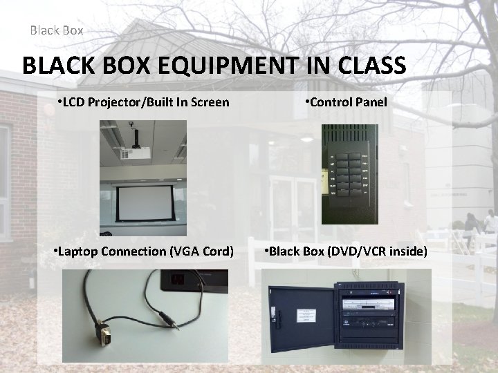 Black Box BLACK BOX EQUIPMENT IN CLASS • LCD Projector/Built In Screen • Control