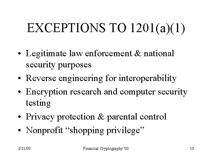 EXCEPTIONS TO 1201(a)(1) • Legitimate law enforcement & national security purposes • Reverse engineering