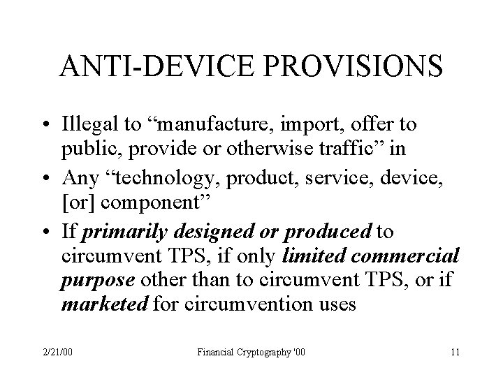 ANTI-DEVICE PROVISIONS • Illegal to “manufacture, import, offer to public, provide or otherwise traffic”