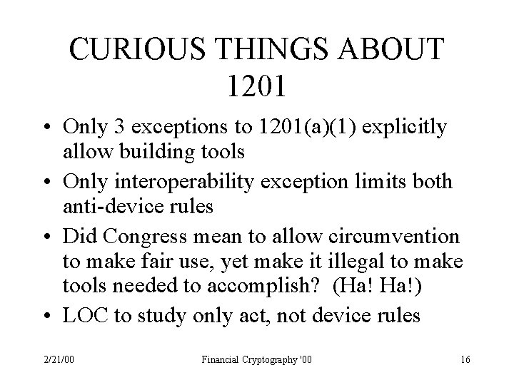 CURIOUS THINGS ABOUT 1201 • Only 3 exceptions to 1201(a)(1) explicitly allow building tools