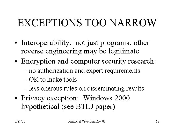 EXCEPTIONS TOO NARROW • Interoperability: not just programs; other reverse engineering may be legitimate