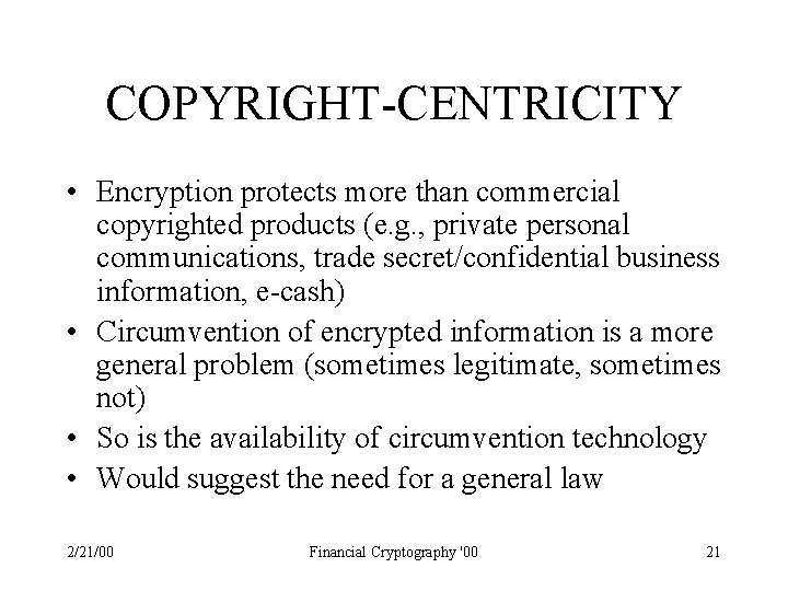 COPYRIGHT-CENTRICITY • Encryption protects more than commercial copyrighted products (e. g. , private personal