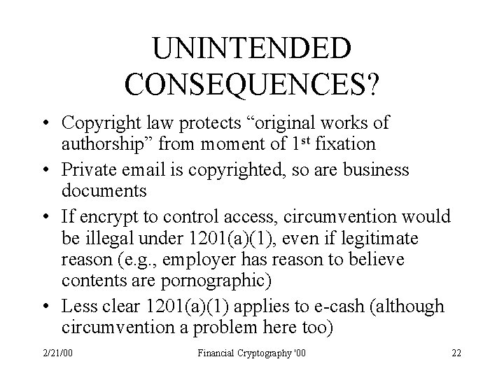 UNINTENDED CONSEQUENCES? • Copyright law protects “original works of authorship” from moment of 1