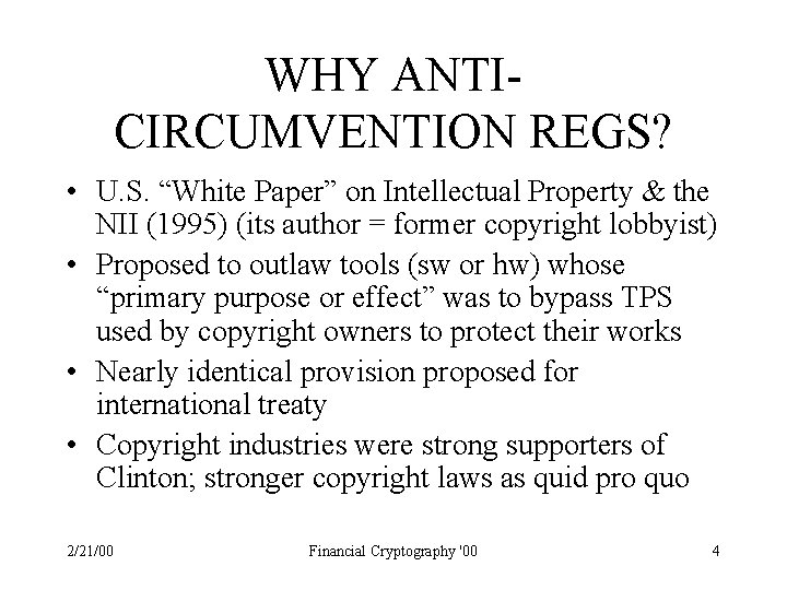 WHY ANTICIRCUMVENTION REGS? • U. S. “White Paper” on Intellectual Property & the NII