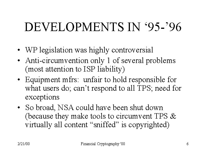 DEVELOPMENTS IN ‘ 95 -’ 96 • WP legislation was highly controversial • Anti-circumvention