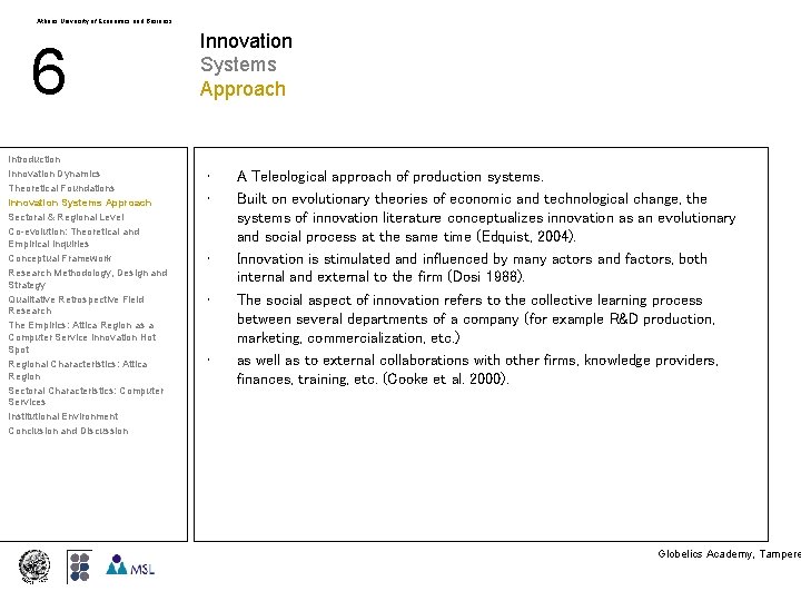 Athens University of Economics and Business 6 Introduction Innovation Dynamics Theoretical Foundations Innovation Systems