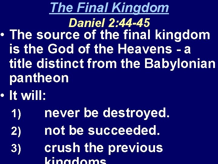 The Final Kingdom Daniel 2: 44 -45 • The source of the final kingdom