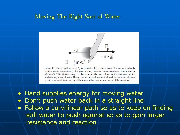 Moving The Right Sort of Water • • • Hand supplies energy for moving