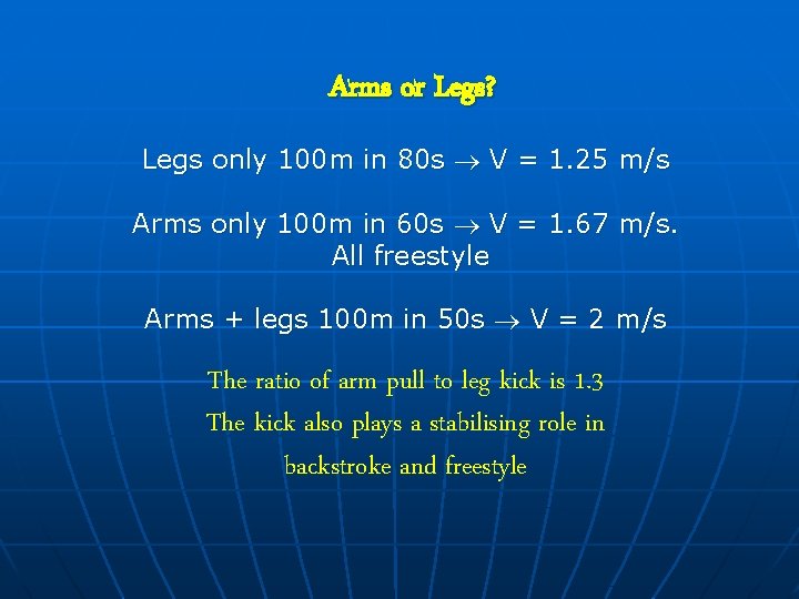Arms or Legs? Legs only 100 m in 80 s V = 1. 25