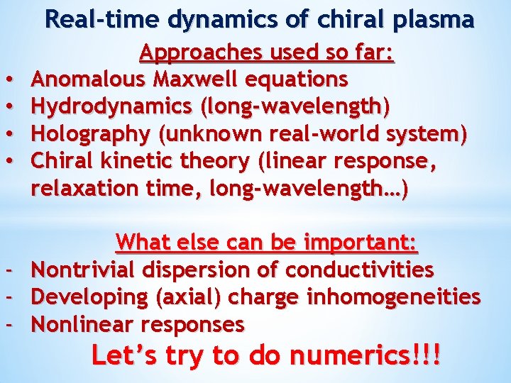 Real-time dynamics of chiral plasma • • - Approaches used so far: Anomalous Maxwell