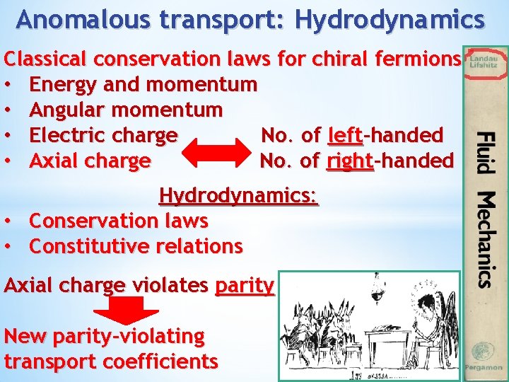 Anomalous transport: Hydrodynamics Classical conservation laws for chiral fermions • Energy and momentum •