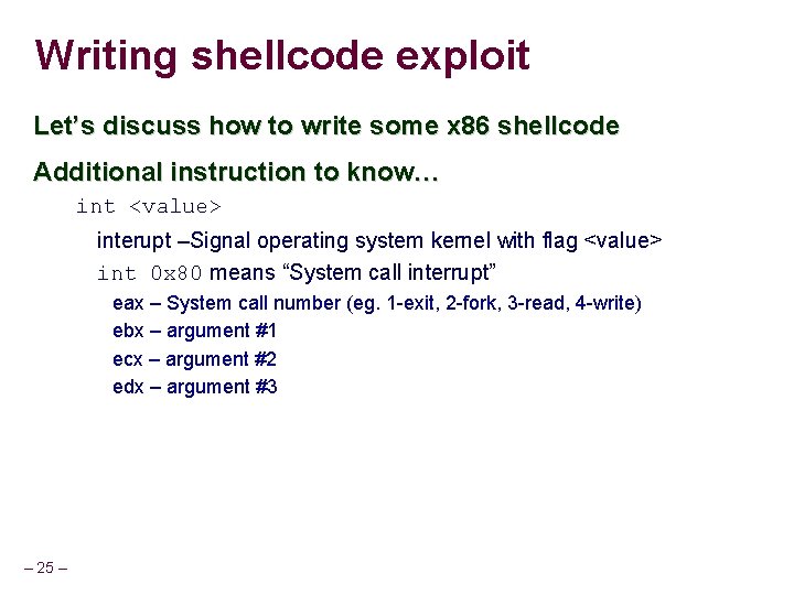 Writing shellcode exploit Let’s discuss how to write some x 86 shellcode Additional instruction