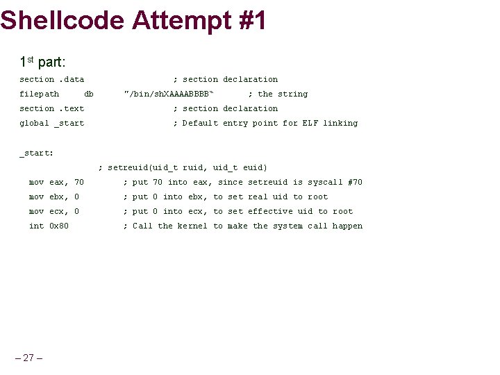 Shellcode Attempt #1 1 st part: section. data filepath ; section declaration db "/bin/sh.