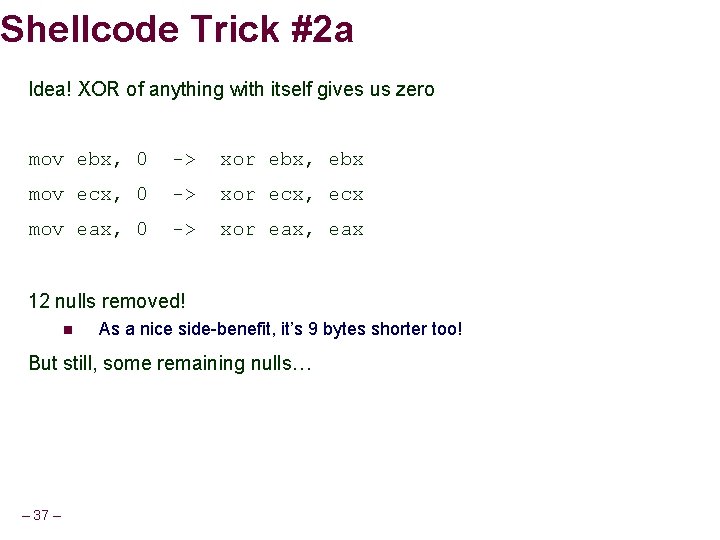 Shellcode Trick #2 a Idea! XOR of anything with itself gives us zero mov