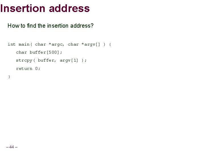 Insertion address How to find the insertion address? int main( char *argc, char *argv[]