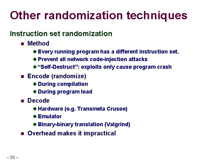 Other randomization techniques Instruction set randomization Method Every running program has a different instruction