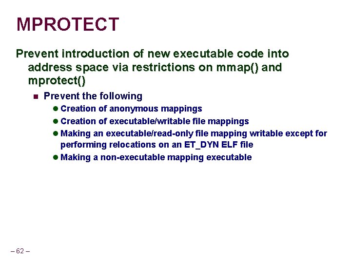 MPROTECT Prevent introduction of new executable code into address space via restrictions on mmap()