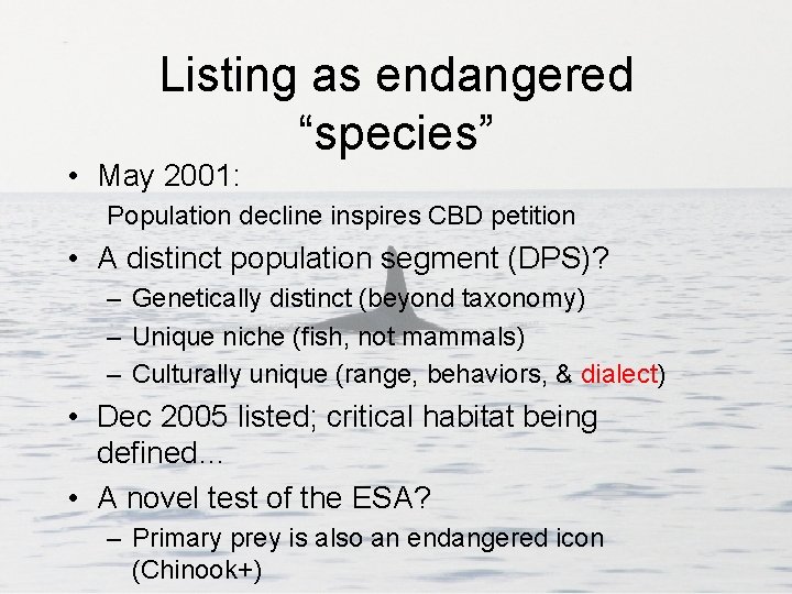 Listing as endangered “species” • May 2001: Population decline inspires CBD petition • A