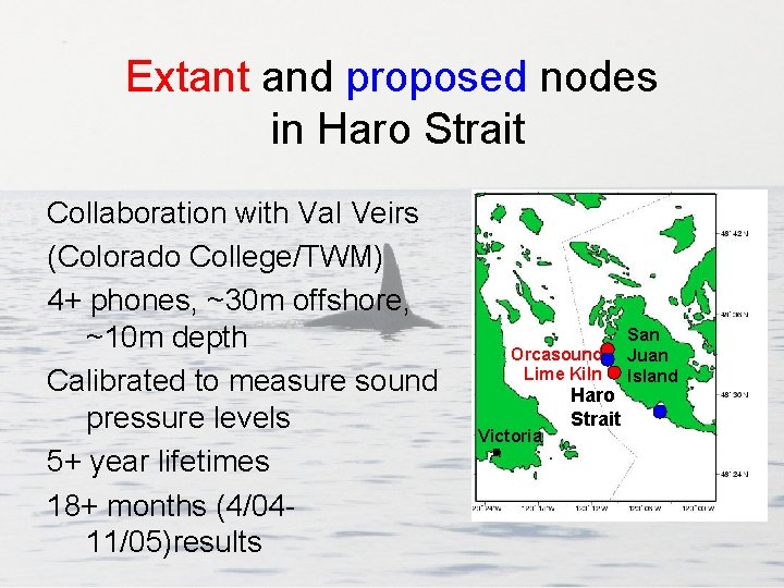 Extant and proposed nodes in Haro Strait Collaboration with Val Veirs (Colorado College/TWM) 4+