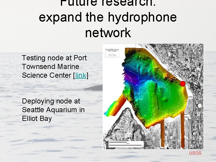 Future research: expand the hydrophone network Testing node at Port Townsend Marine Science Center