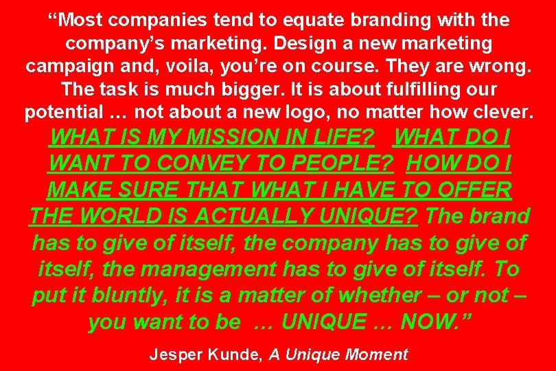 “Most companies tend to equate branding with the company’s marketing. Design a new marketing