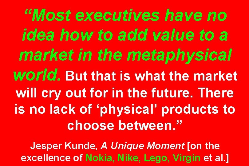 “Most executives have no idea how to add value to a market in the