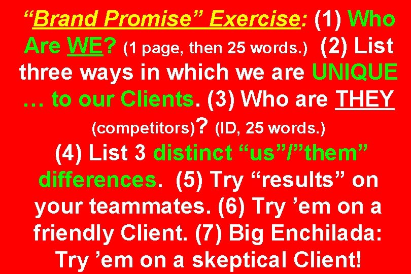 “Brand Promise” Exercise: (1) Who Are WE? (1 page, then 25 words. ) (2)