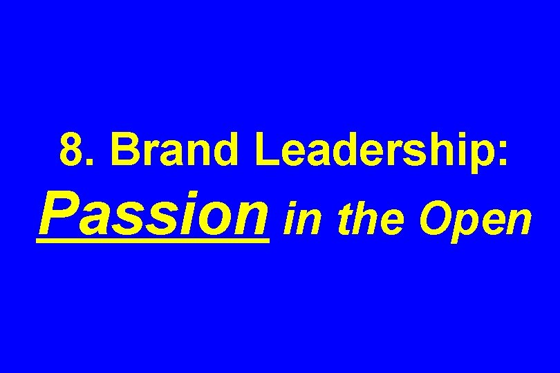 8. Brand Leadership: Passion in the Open 
