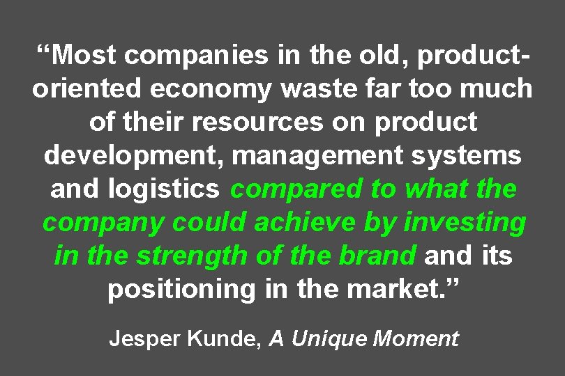 “Most companies in the old, productoriented economy waste far too much of their resources