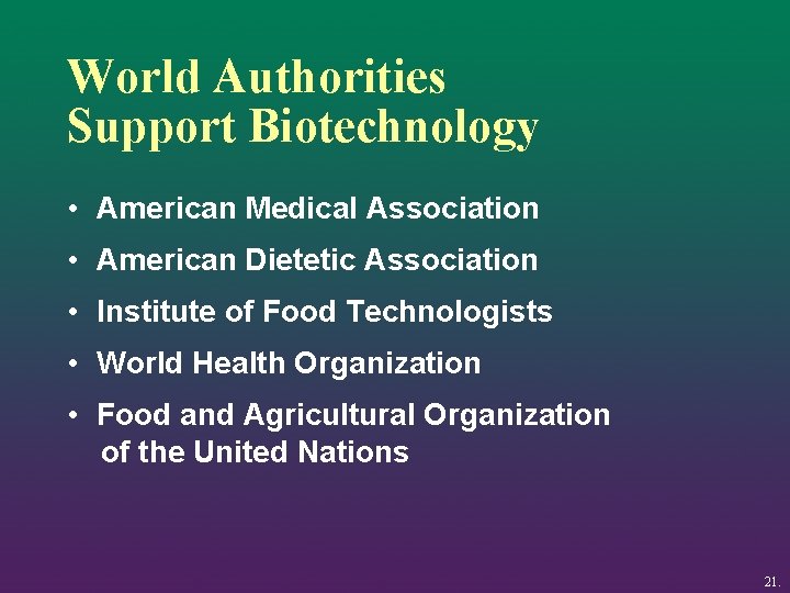 World Authorities Support Biotechnology • American Medical Association • American Dietetic Association • Institute
