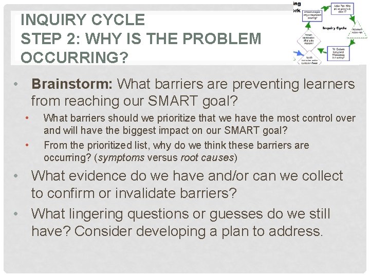 INQUIRY CYCLE STEP 2: WHY IS THE PROBLEM OCCURRING? • Brainstorm: What barriers are