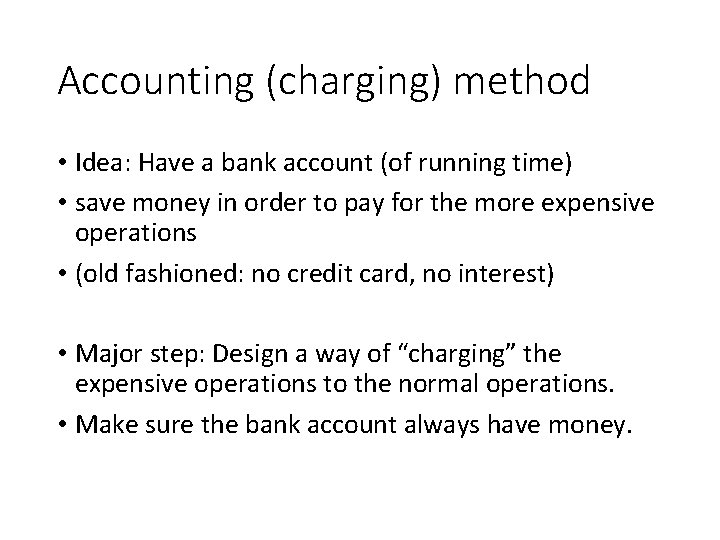 Accounting (charging) method • Idea: Have a bank account (of running time) • save