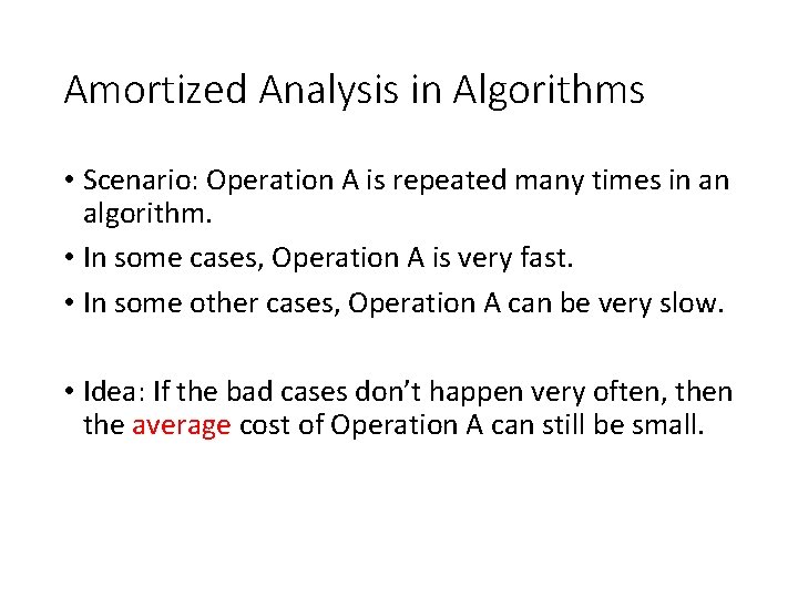 Amortized Analysis in Algorithms • Scenario: Operation A is repeated many times in an