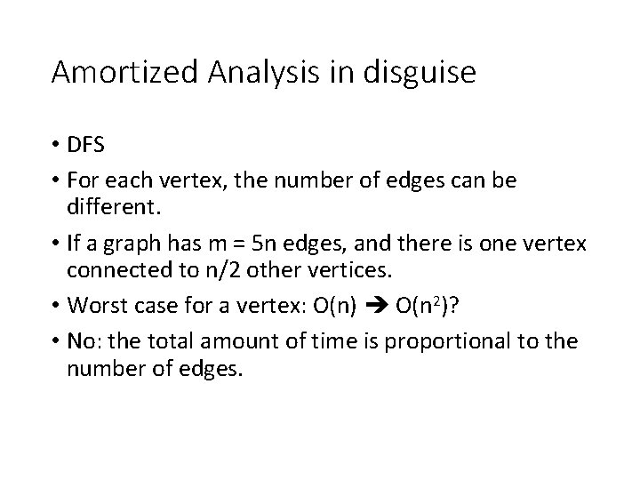 Amortized Analysis in disguise • DFS • For each vertex, the number of edges