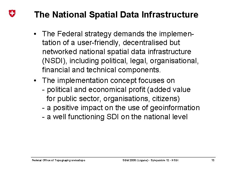 The National Spatial Data Infrastructure • The Federal strategy demands the implementation of a