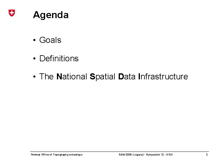 Agenda • Goals • Definitions • The National Spatial Data Infrastructure Federal Office of