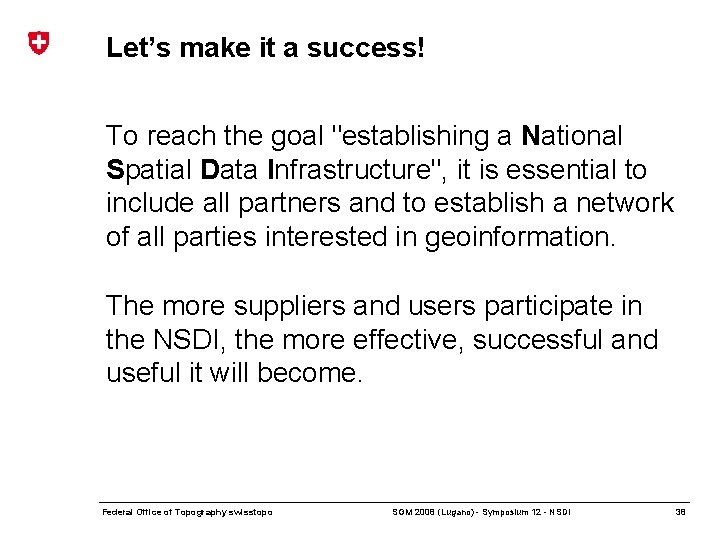 Let’s make it a success! To reach the goal "establishing a National Spatial Data