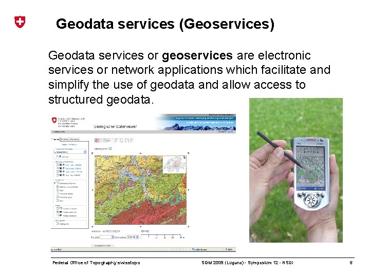 Geodata services (Geoservices) Geodata services or geoservices are electronic services or network applications which