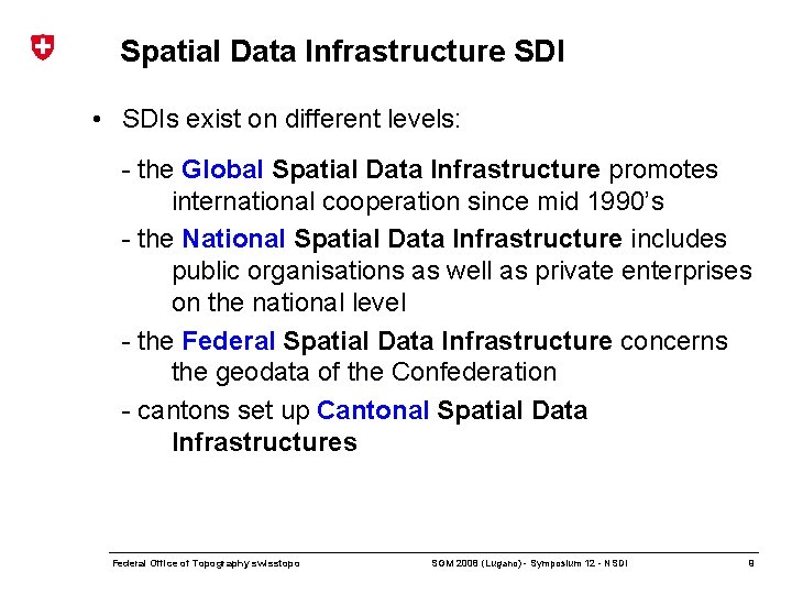 Spatial Data Infrastructure SDI • SDIs exist on different levels: - the Global Spatial