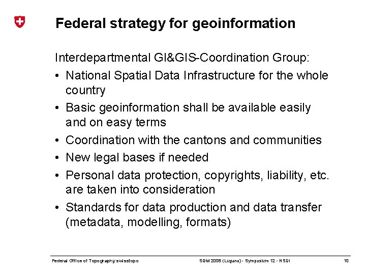 Federal strategy for geoinformation Interdepartmental GI&GIS-Coordination Group: • National Spatial Data Infrastructure for the