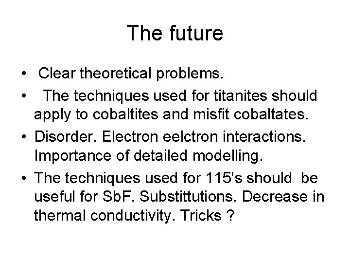 The future • Clear theoretical problems. • The techniques used for titanites should apply