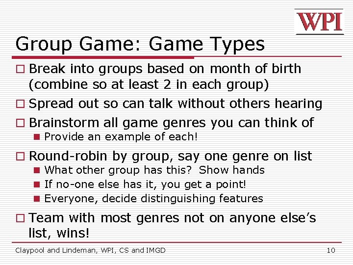 Group Game: Game Types o Break into groups based on month of birth (combine