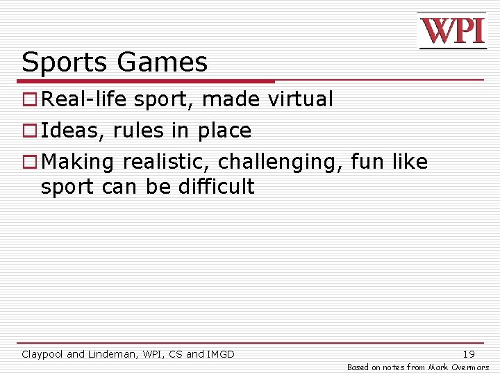 Sports Games o Real-life sport, made virtual o Ideas, rules in place o Making