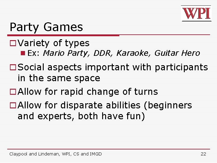 Party Games o Variety of types n Ex: Mario Party, DDR, Karaoke, Guitar Hero