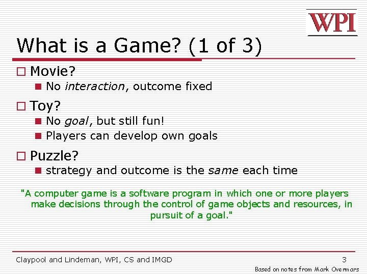 What is a Game? (1 of 3) o Movie? n No interaction, outcome fixed